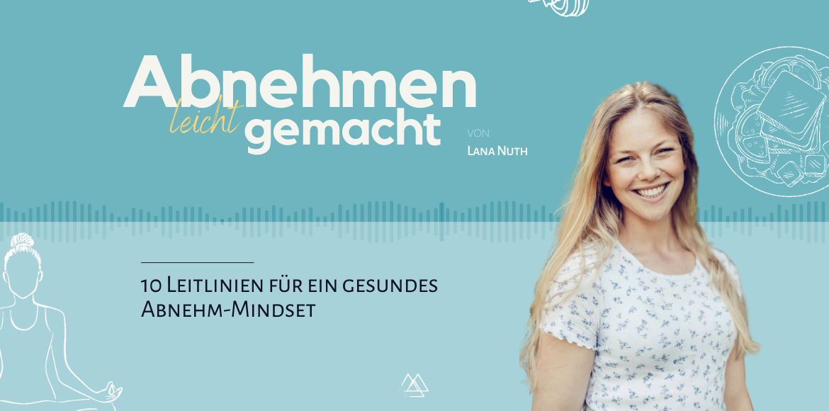 10 Leitlinien für ein gesundes Abnehm-Mindset